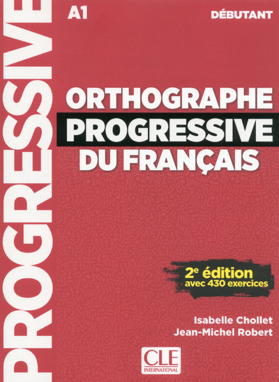 Orthographe progressive du français avec 430 exercices - niveau debutant + CD audio A1 2017