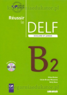 Reussir le DELF B2 scolaire + Cd audio