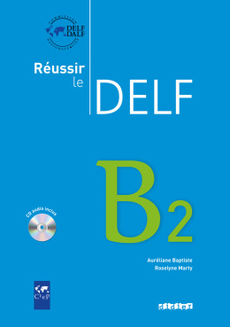 Reussir le DELF B2 + Cd audio