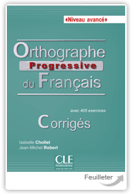 Isabelle Chollet, Jean-Michel Robert - Orthographe progressive du francais - Niveau avancé aux éditions Cle International